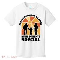 Children With Special Needs Make Parents Special Kids T-Shirt thumb 0