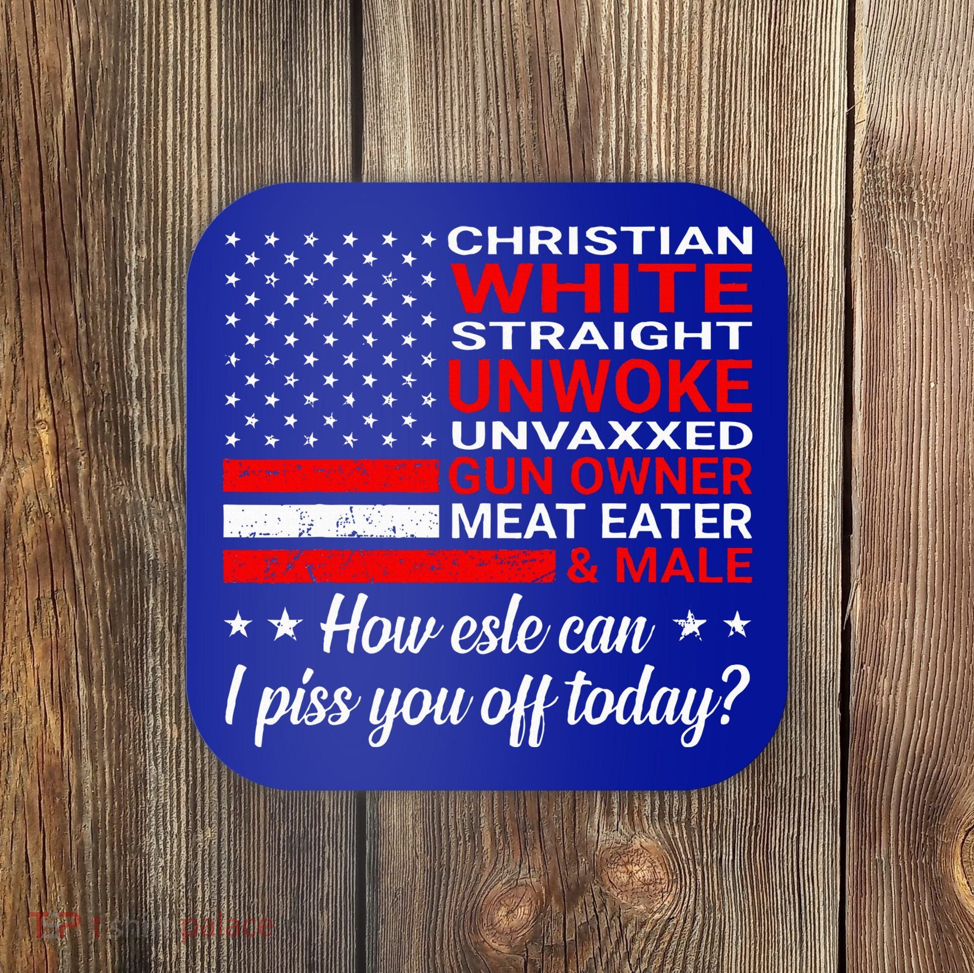 Christian White Straight Unwoke Unvaxxed Gun Owner Coaster