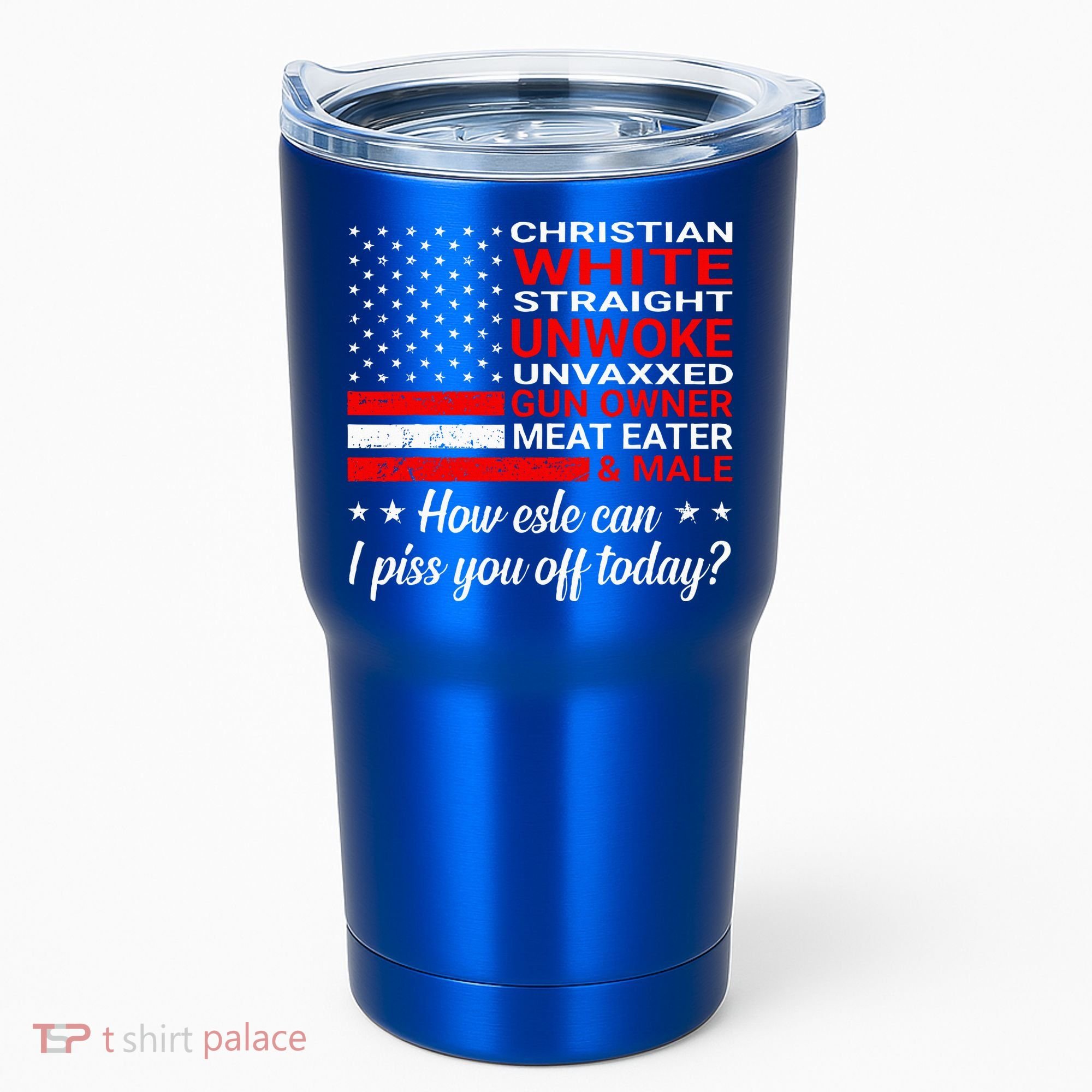 Christian White Straight Unwoke Unvaxxed Gun Owner Tumbler