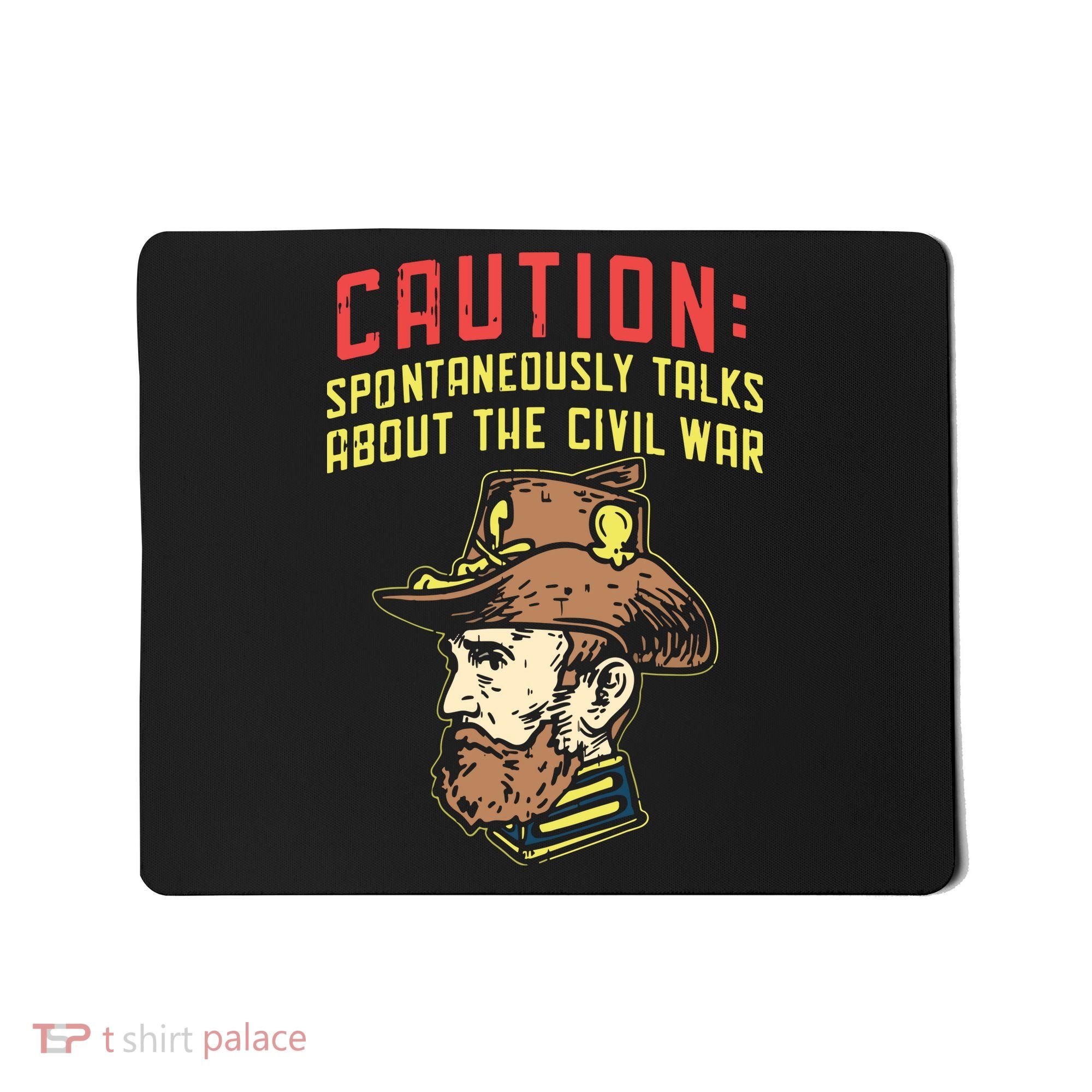 Caution Will Spontaneously Talk About The Civil War Mousepad