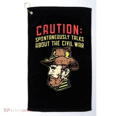 Caution Will Spontaneously Talk About The Civil War Golf Towel
