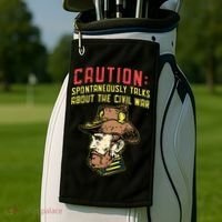 Caution Will Spontaneously Talk About The Civil War Golf Towel thumb 2
