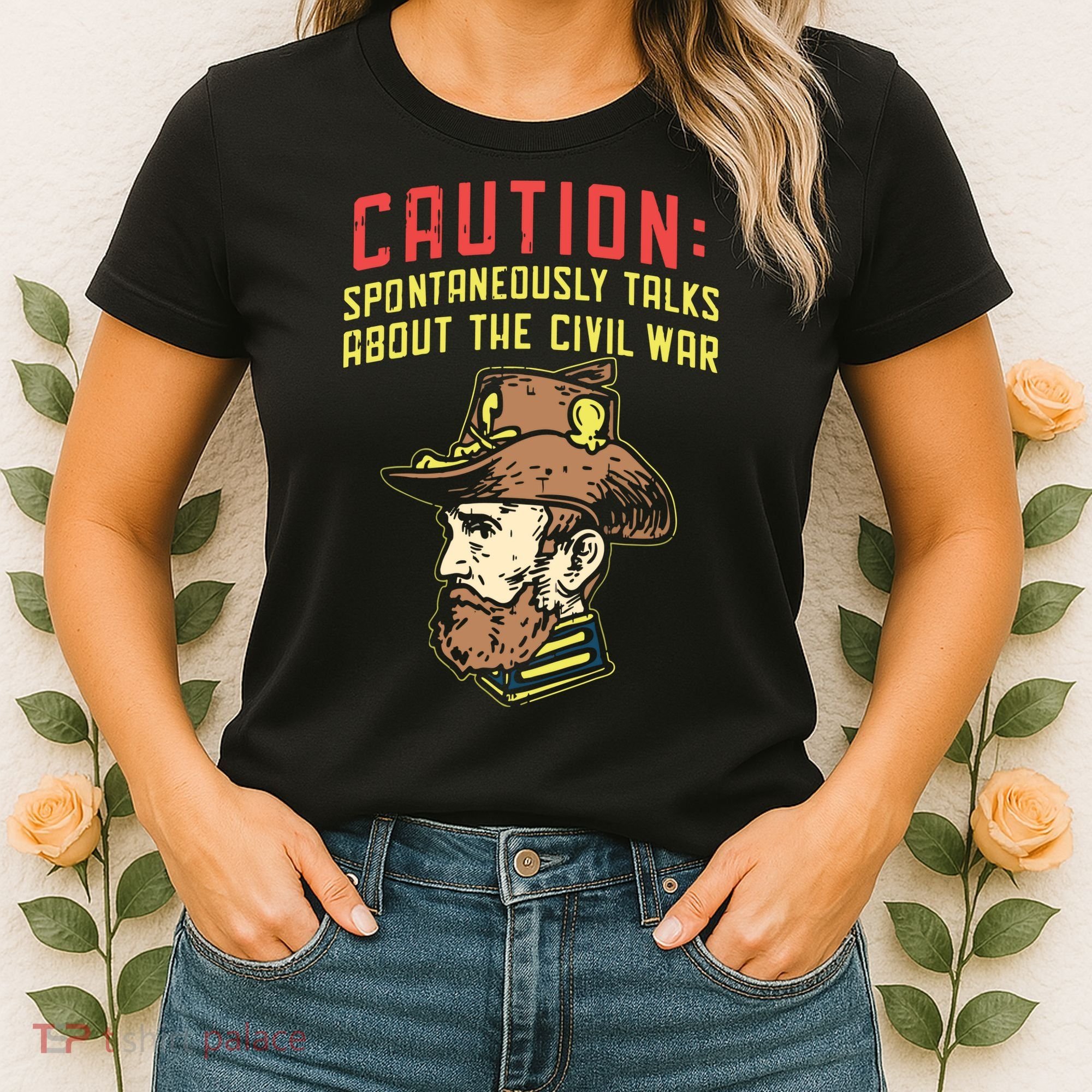 Caution Will Spontaneously Talk About The Civil War Women's T-Shirt