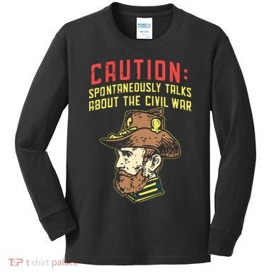 Caution Will Spontaneously Talk About The Civil War Kids Long Sleeve Shirt