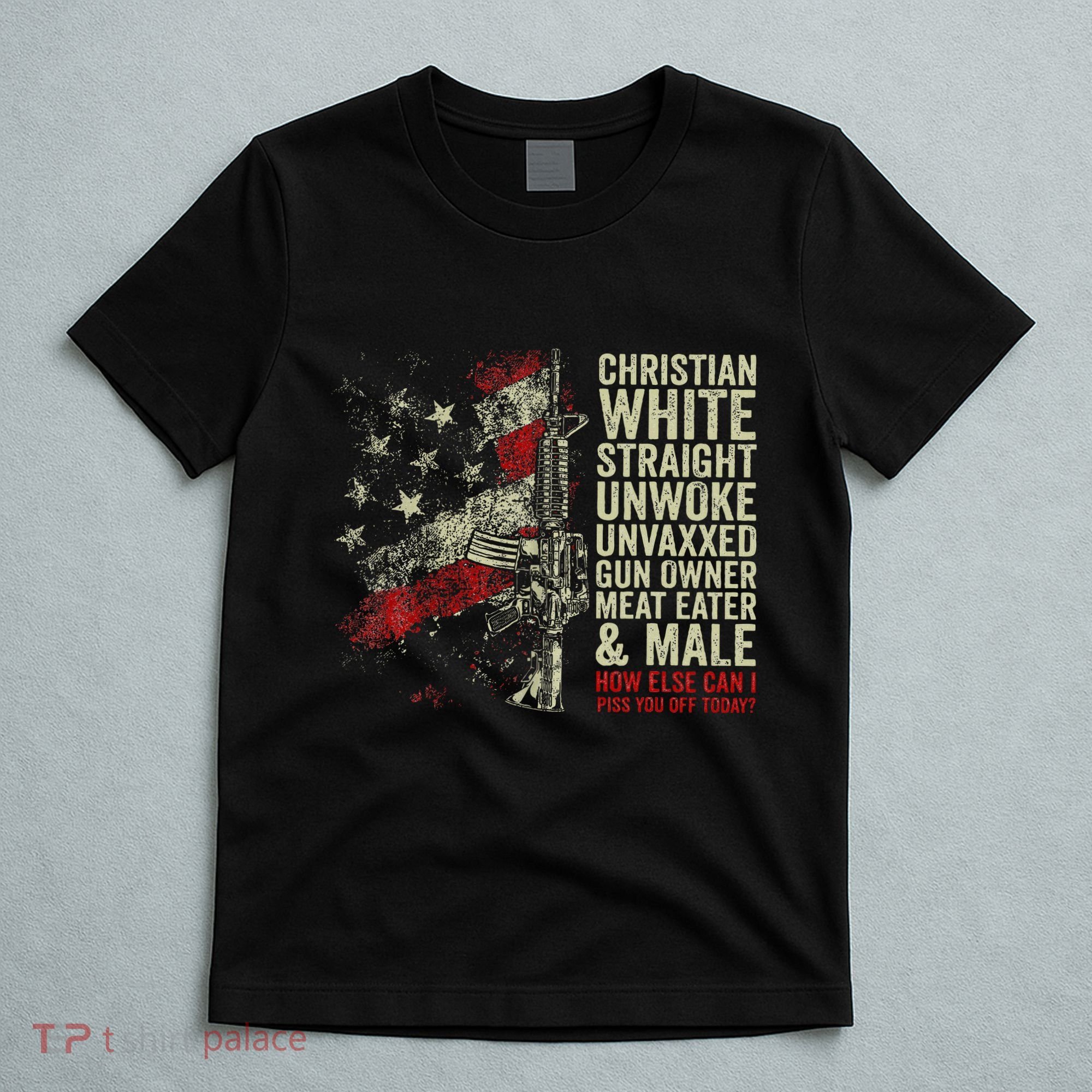 Christian White Straight Unwoke Unvaxxed Gun Owner T-Shirt
