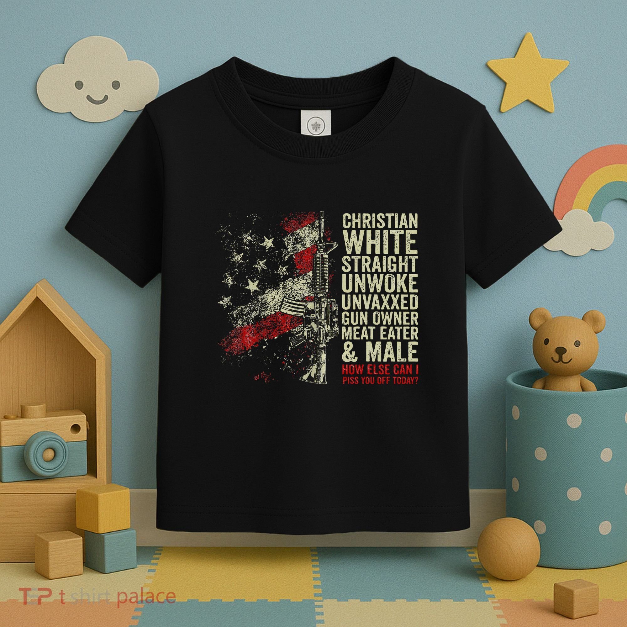Christian White Straight Unwoke Unvaxxed Gun Owner Toddler T-Shirt
