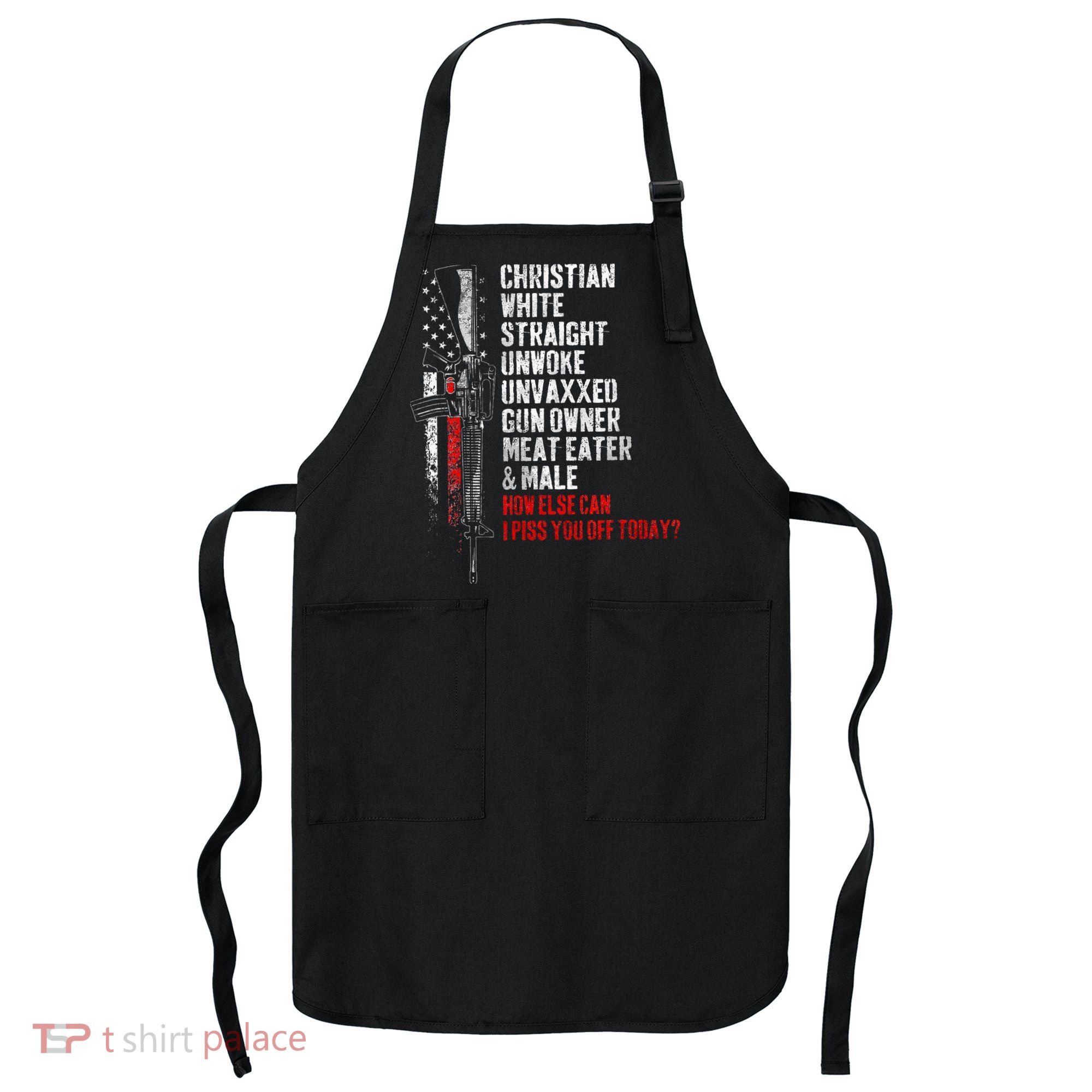 Christian White Straight Unwoke Unvaxxed Gun Owner Apron