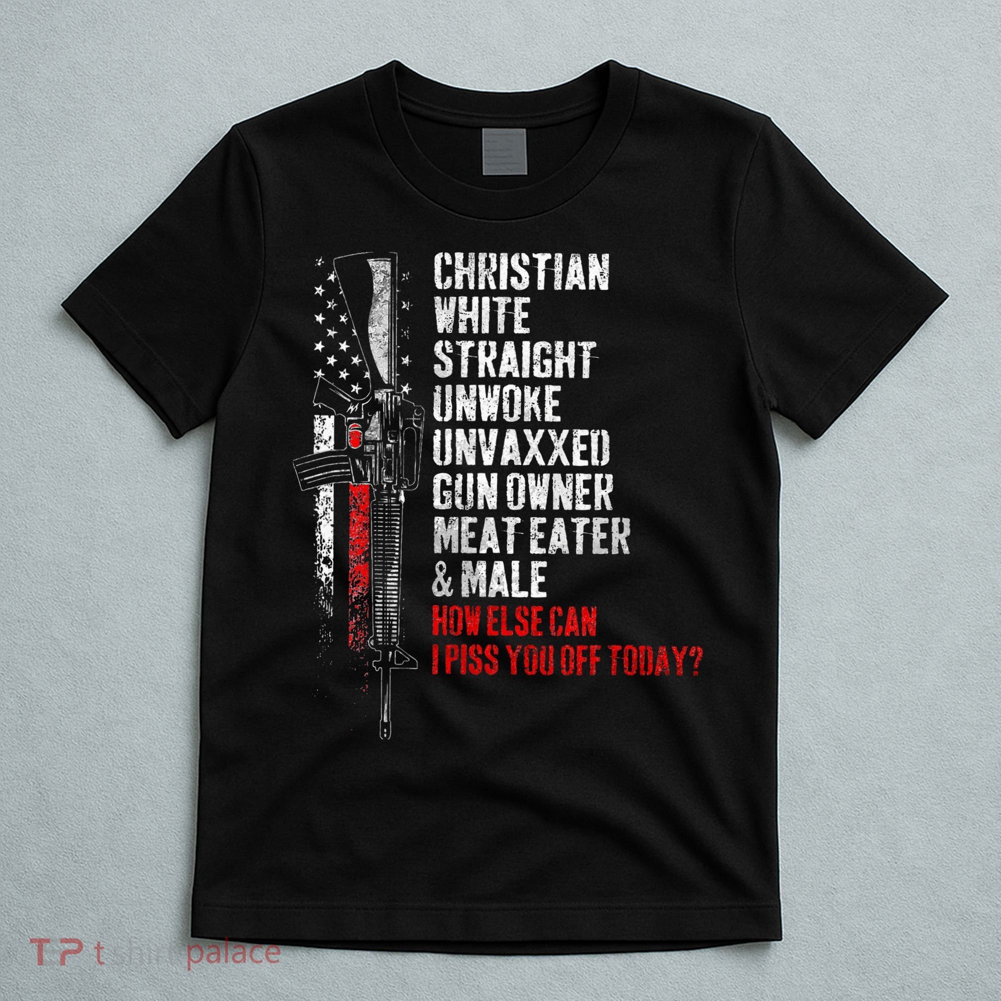Christian White Straight Unwoke Unvaxxed Gun Owner T-Shirt