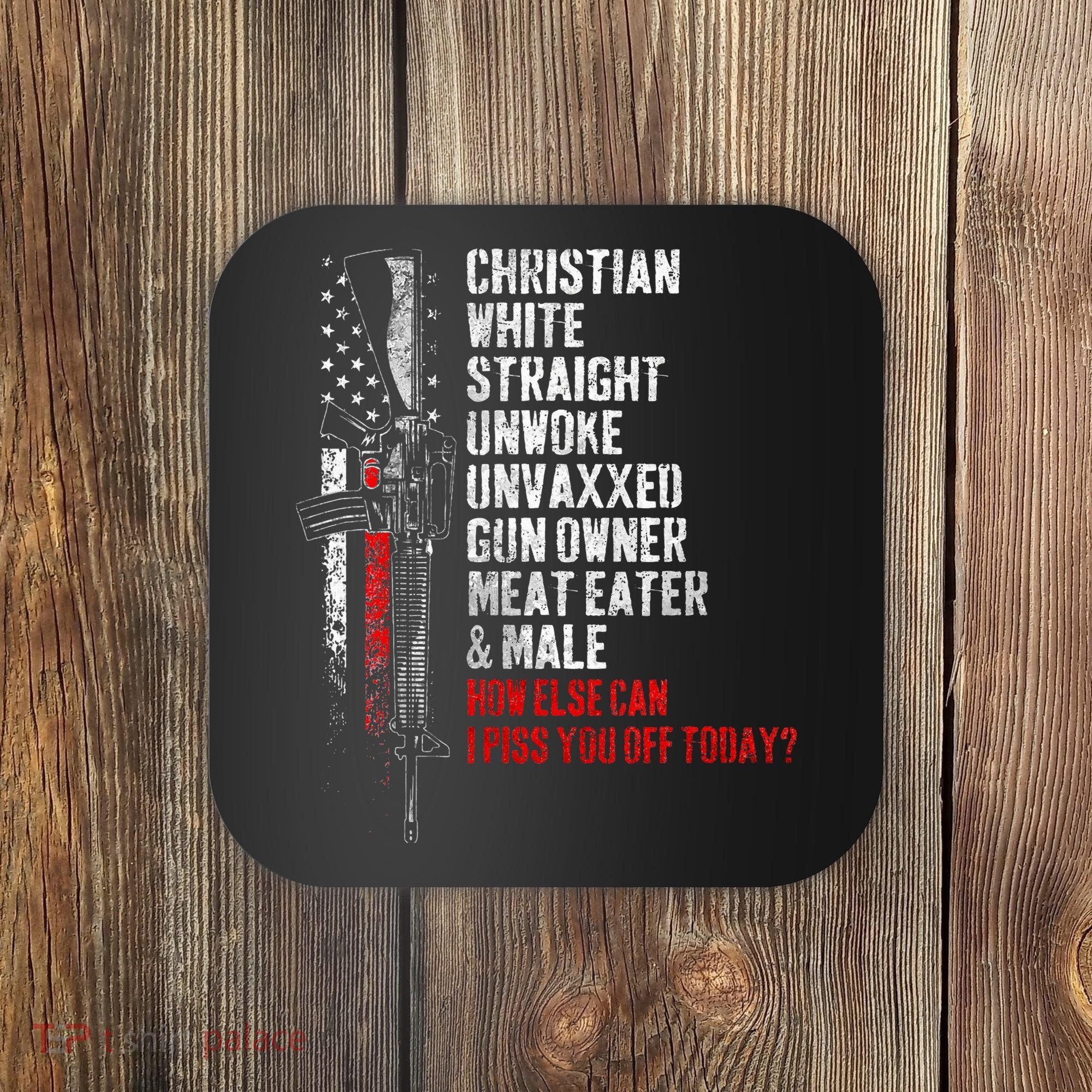 Christian White Straight Unwoke Unvaxxed Gun Owner Coaster