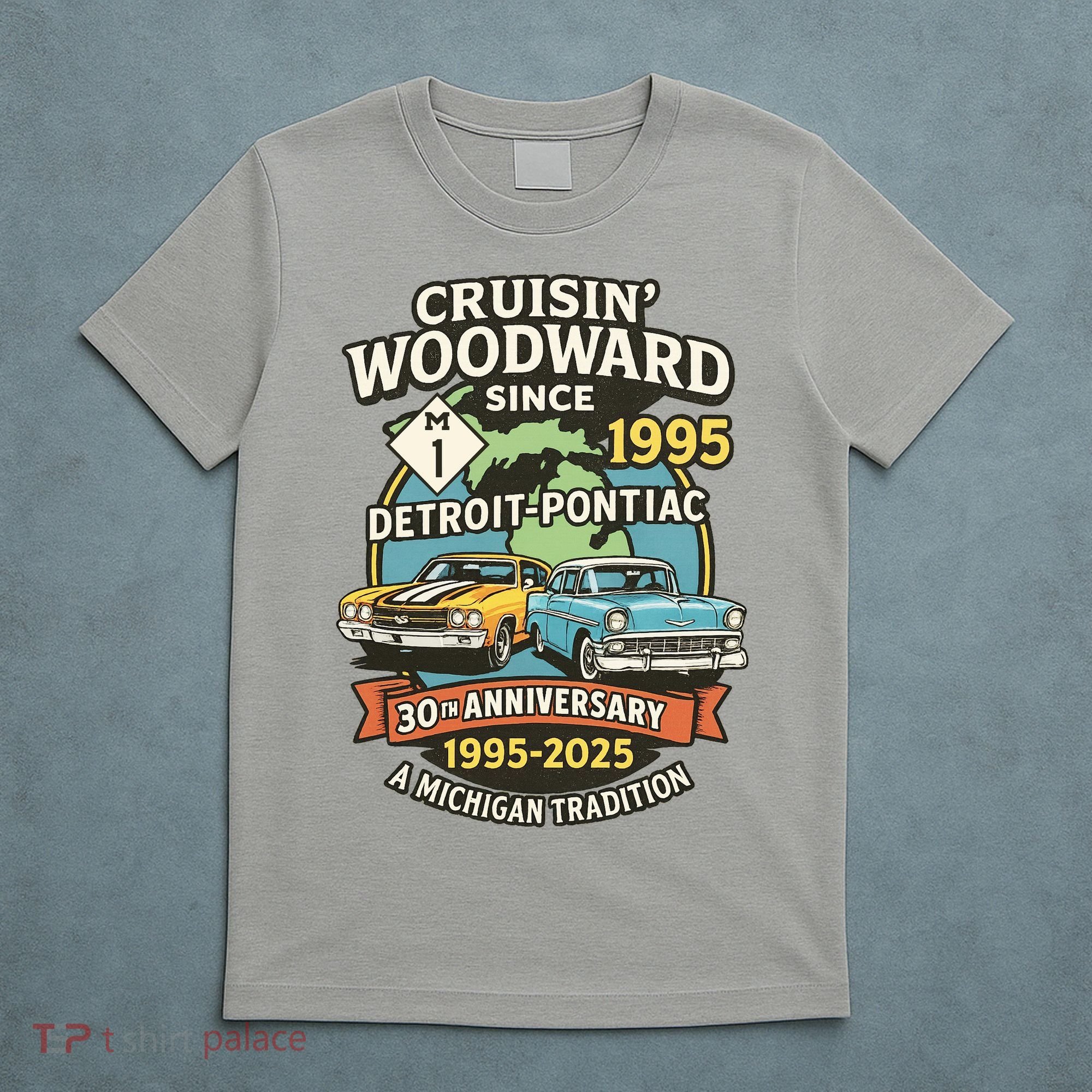 Cruisin' Woodward Since 1995 Detroit To Pontiac 30th Anniversary Michigan M1 T-Shirt