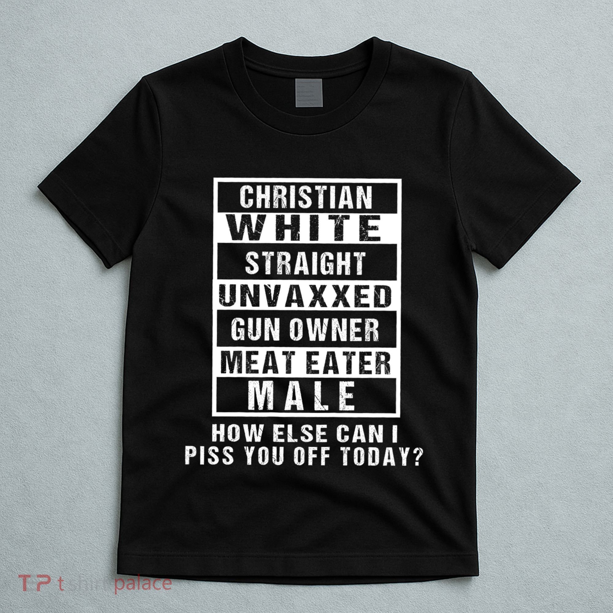 Christian White Straight Republican Unvaxxed Gun Owner T-Shirt