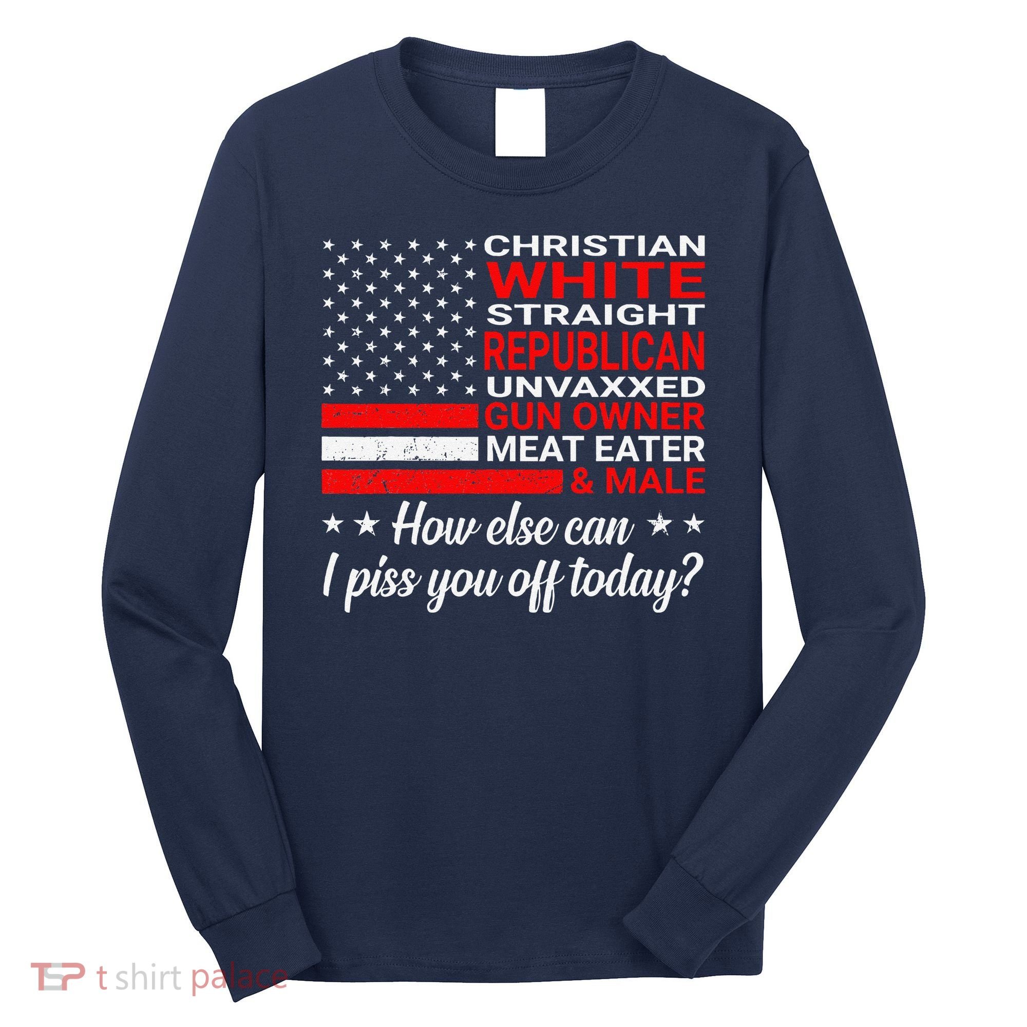 Christian White Straight Republican Unvaxxed Gun Owner Long Sleeve Shirt