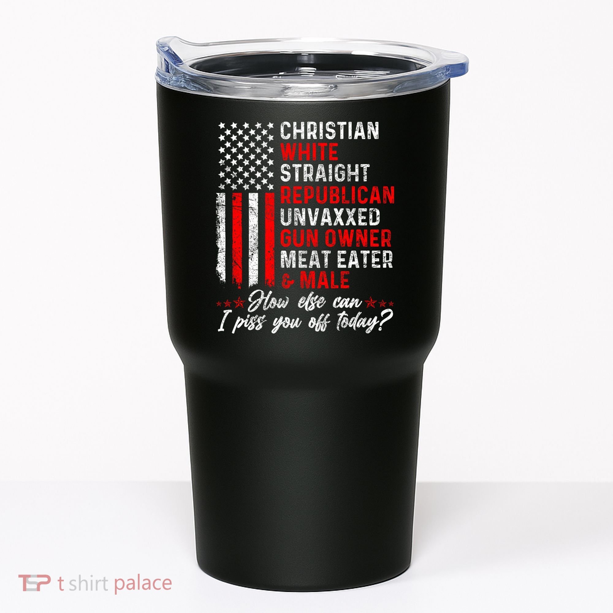 Christian White Straight Republican Unvaxxed Gun Owner Meat Tumbler
