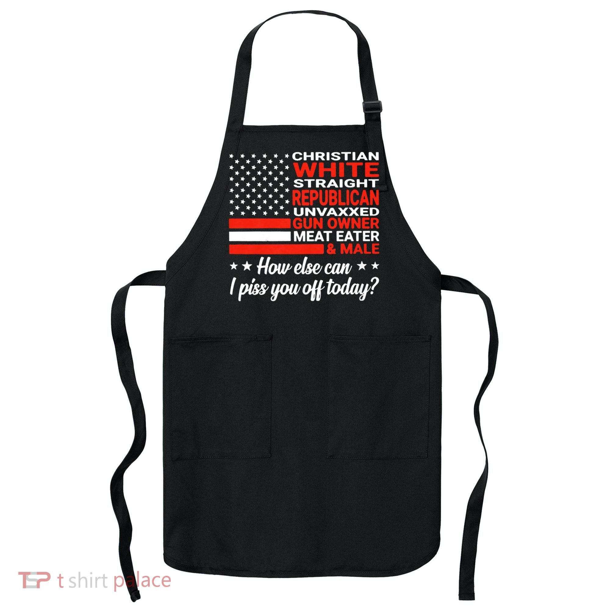 Christian White Straight Republican Unvaxxed Gun Owner Meat Apron