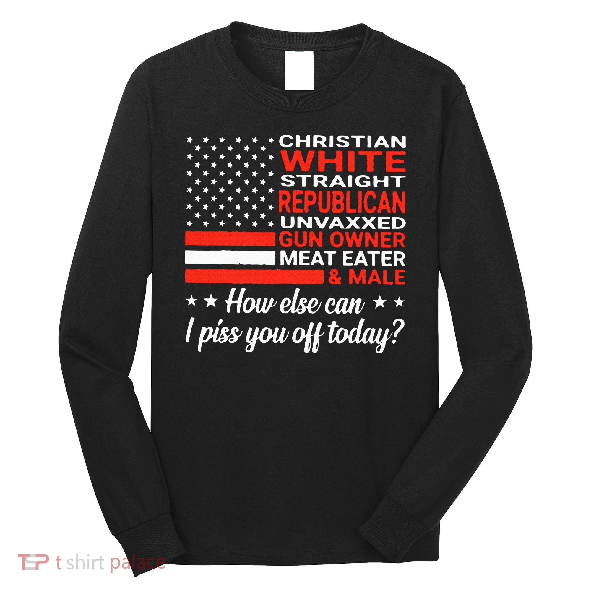 Christian White Straight Republican Unvaxxed Gun Owner Meat Long Sleeve Shirt