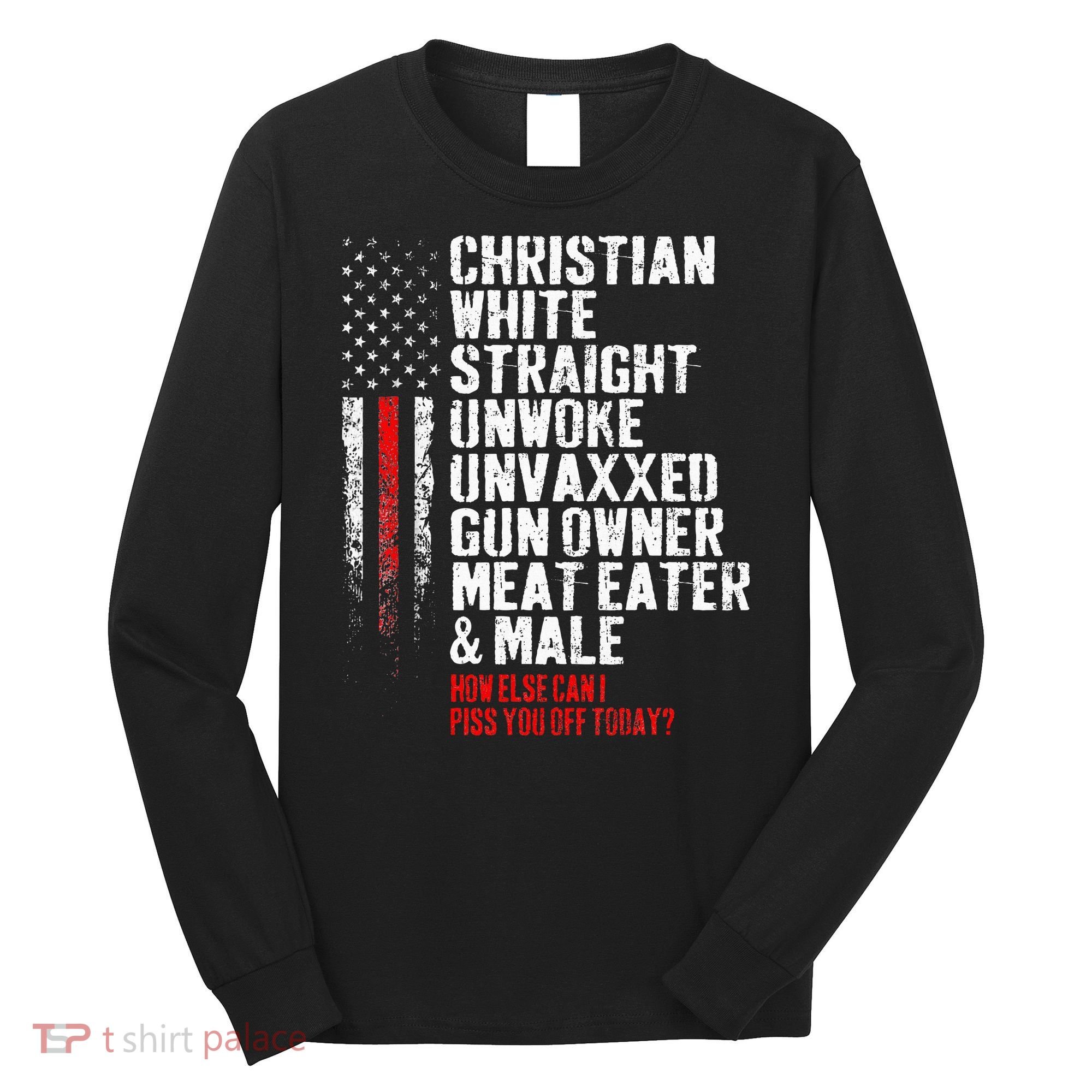Christian White Straight Unwoke Unvaxxed Gun Owner Long Sleeve Shirt