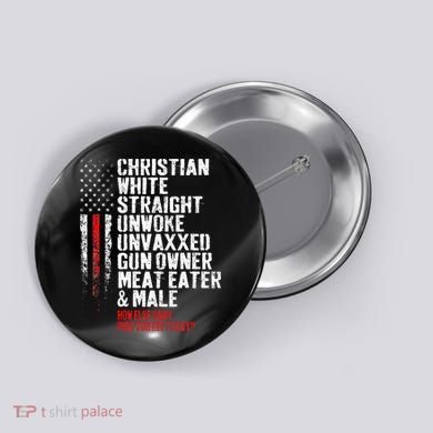 Christian White Straight Unwoke Unvaxxed Gun Owner Button