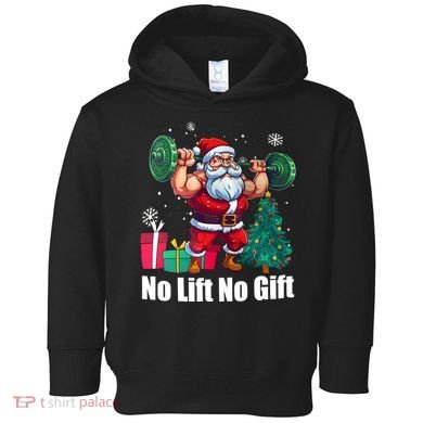 Christmas Workout Santa Claus No Lift No Gift Toddler Hoodie