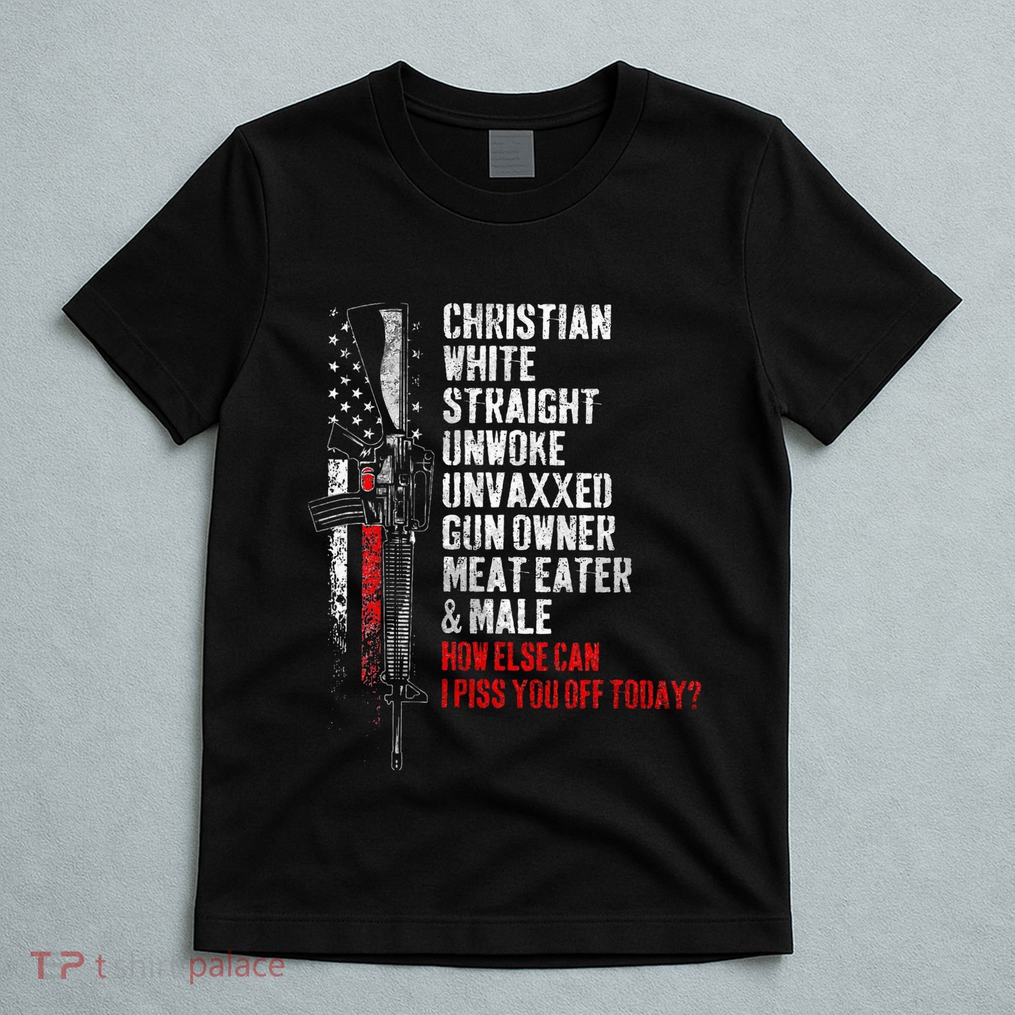 Christian White Straight Unwoke Unvaxxed Gun Owner T-Shirt