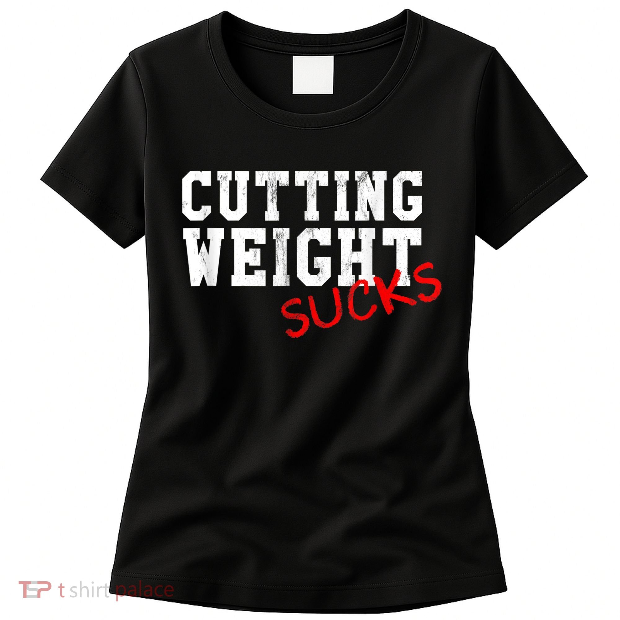 Cutting Weight Sucks Wrestling High School College Women's T-Shirt