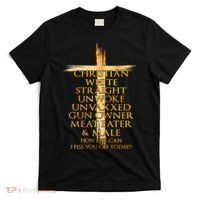 Christian White Straight Unwoke Unvaxxed Gun Owner How Else Can I Piss You Off T T-Shirt thumb 0