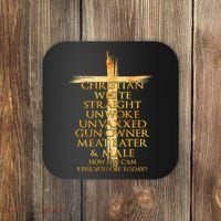 Christian White Straight Unwoke Unvaxxed Gun Owner How Else Can I Piss You Off T Coaster thumb 0