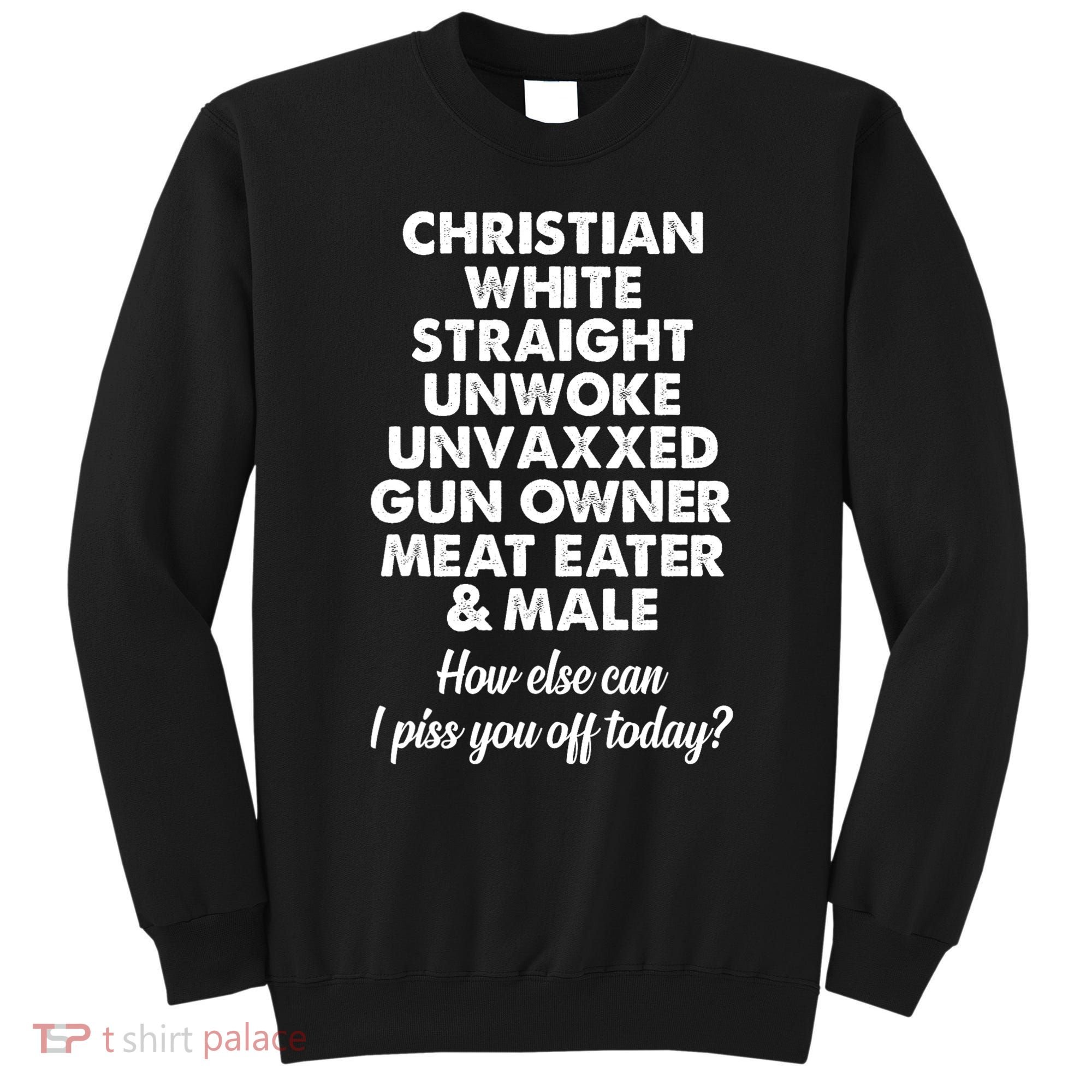 Christian White Straight Unwoke Unvaxxed Gun Owner Sweatshirt