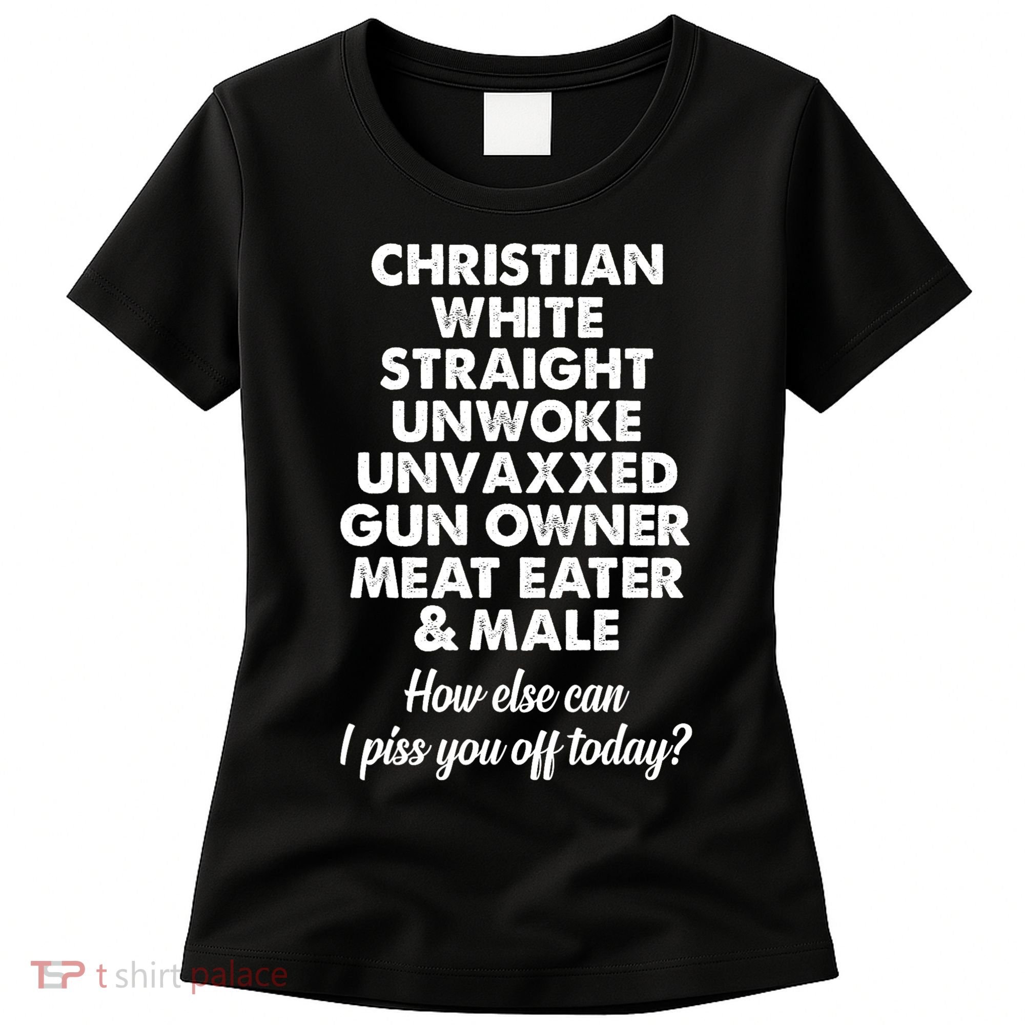 Christian White Straight Unwoke Unvaxxed Gun Owner Women's T-Shirt
