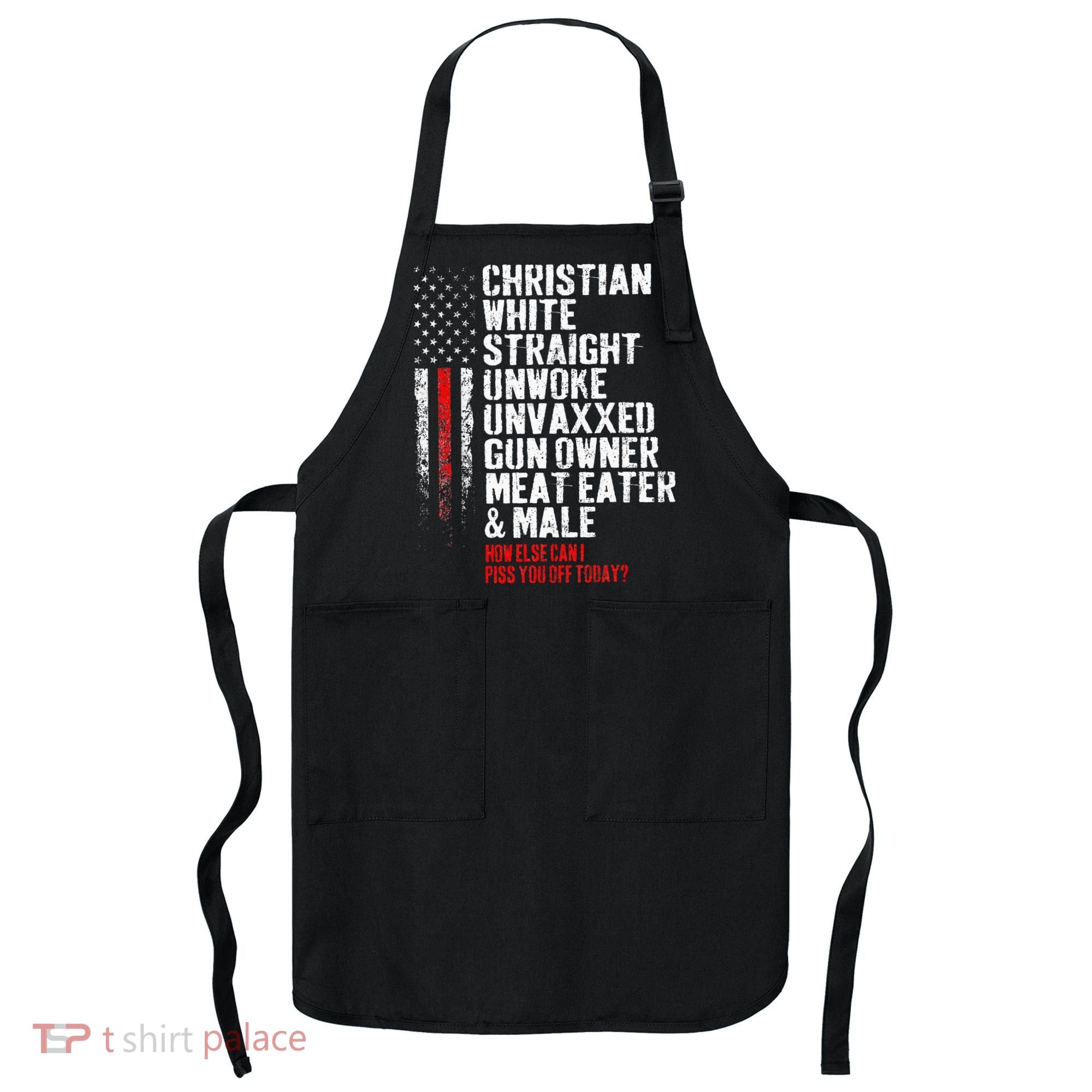 Christian White Straight Unwoke Unvaxxed Gun Owner Apron