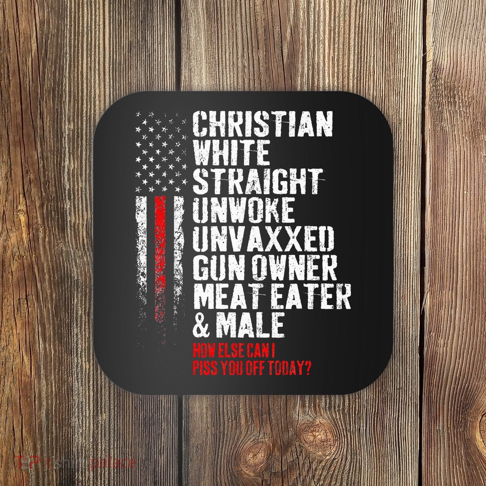 Christian White Straight Unwoke Unvaxxed Gun Owner Coaster