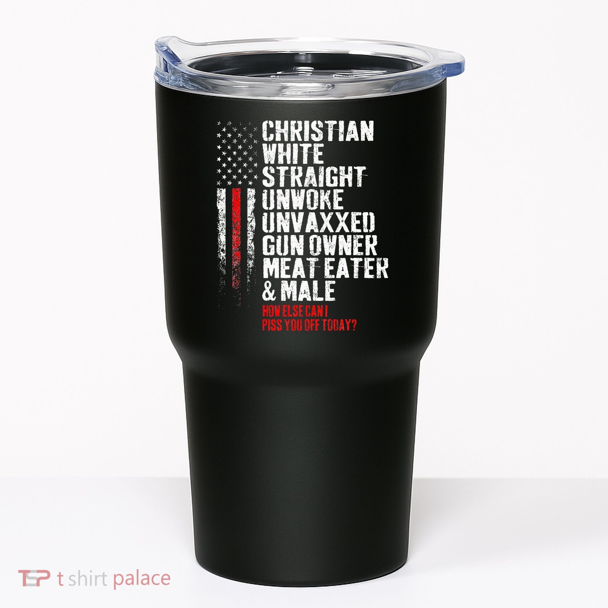 Christian White Straight Unwoke Unvaxxed Gun Owner Tumbler