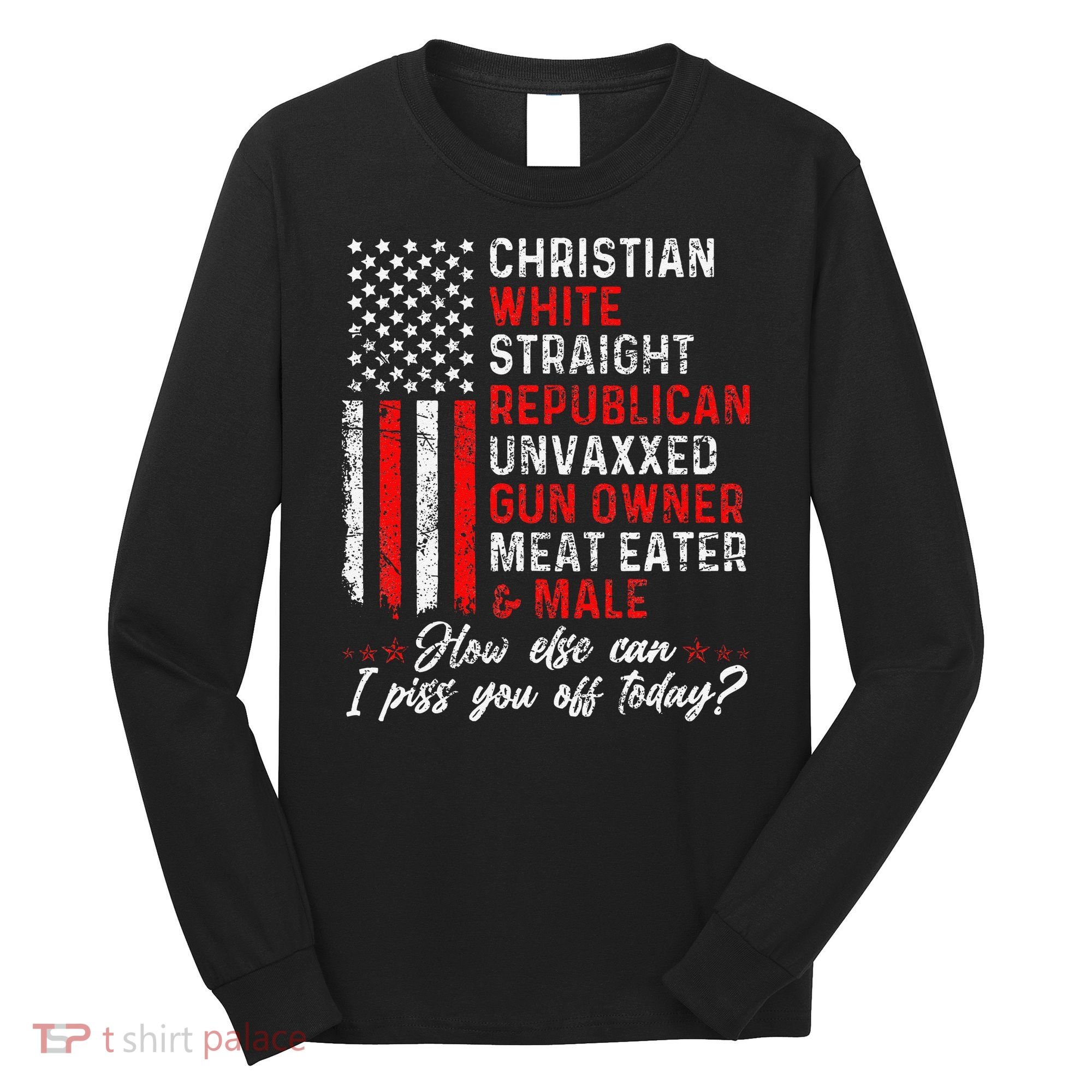 Christian White Straight Republican Unvaxxed Gun Owner Gift Long Sleeve Shirt