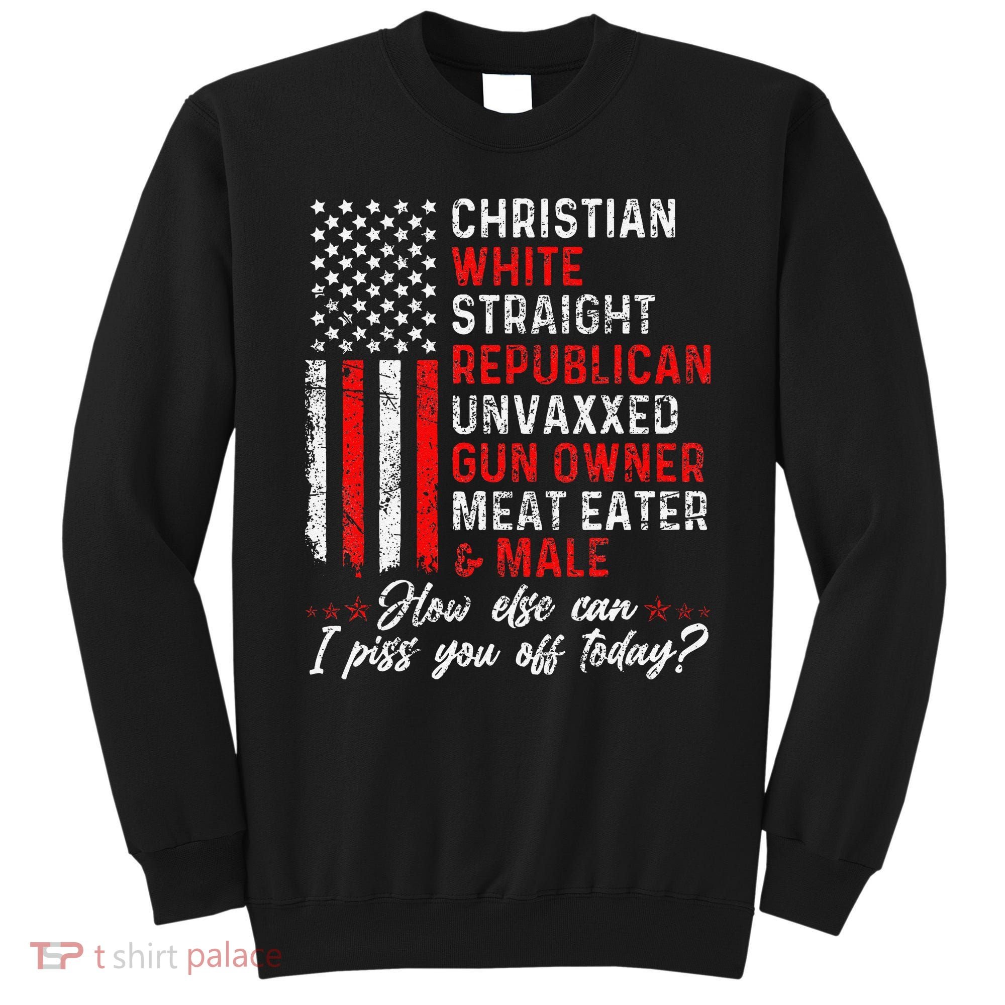 Christian White Straight Republican Unvaxxed Gun Owner Gift Sweatshirt