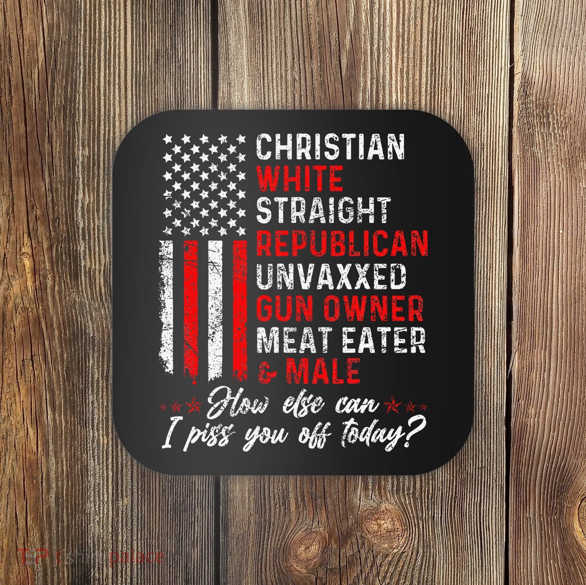 Christian White Straight Republican Unvaxxed Gun Owner Gift Coaster