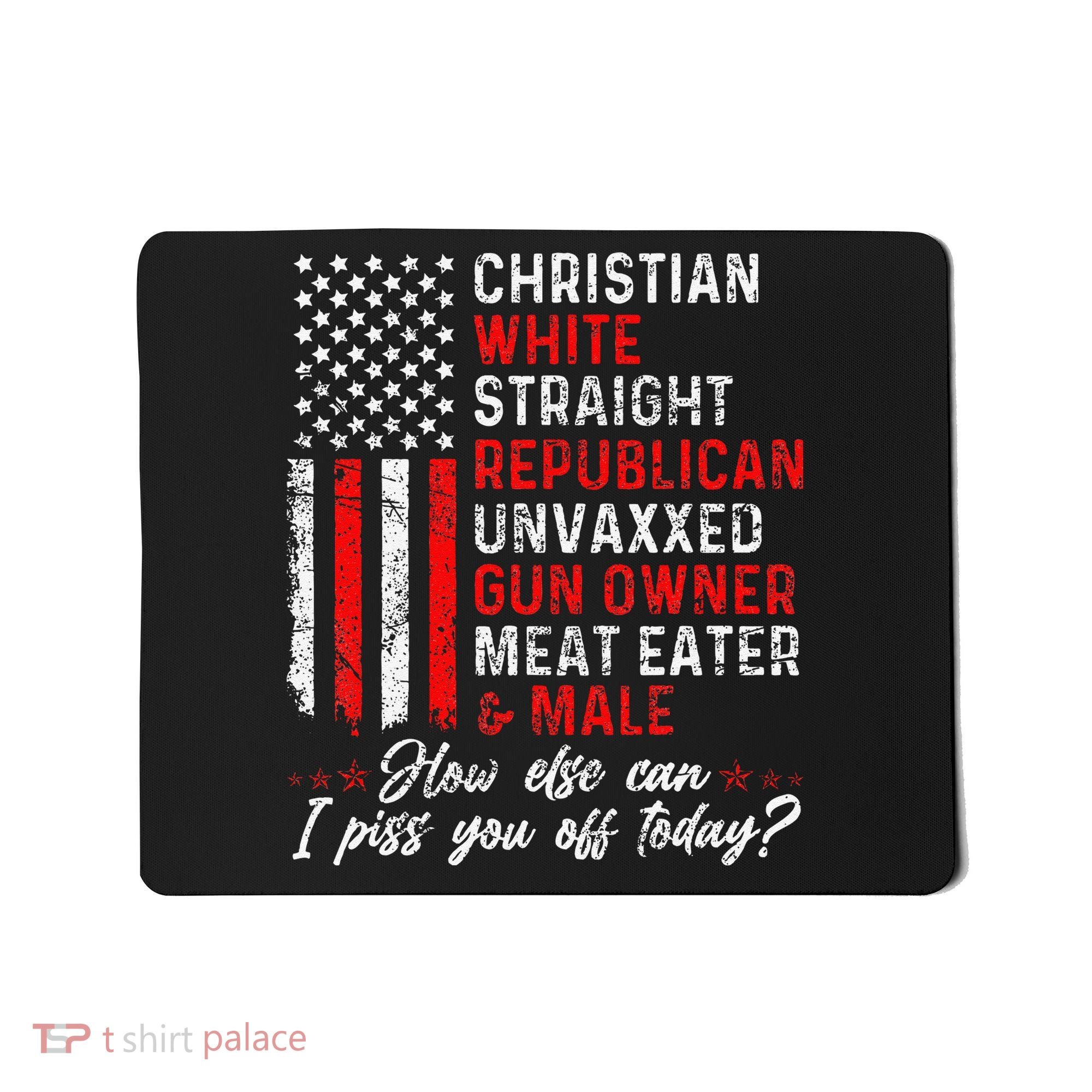 Christian White Straight Republican Unvaxxed Gun Owner Gift Mousepad