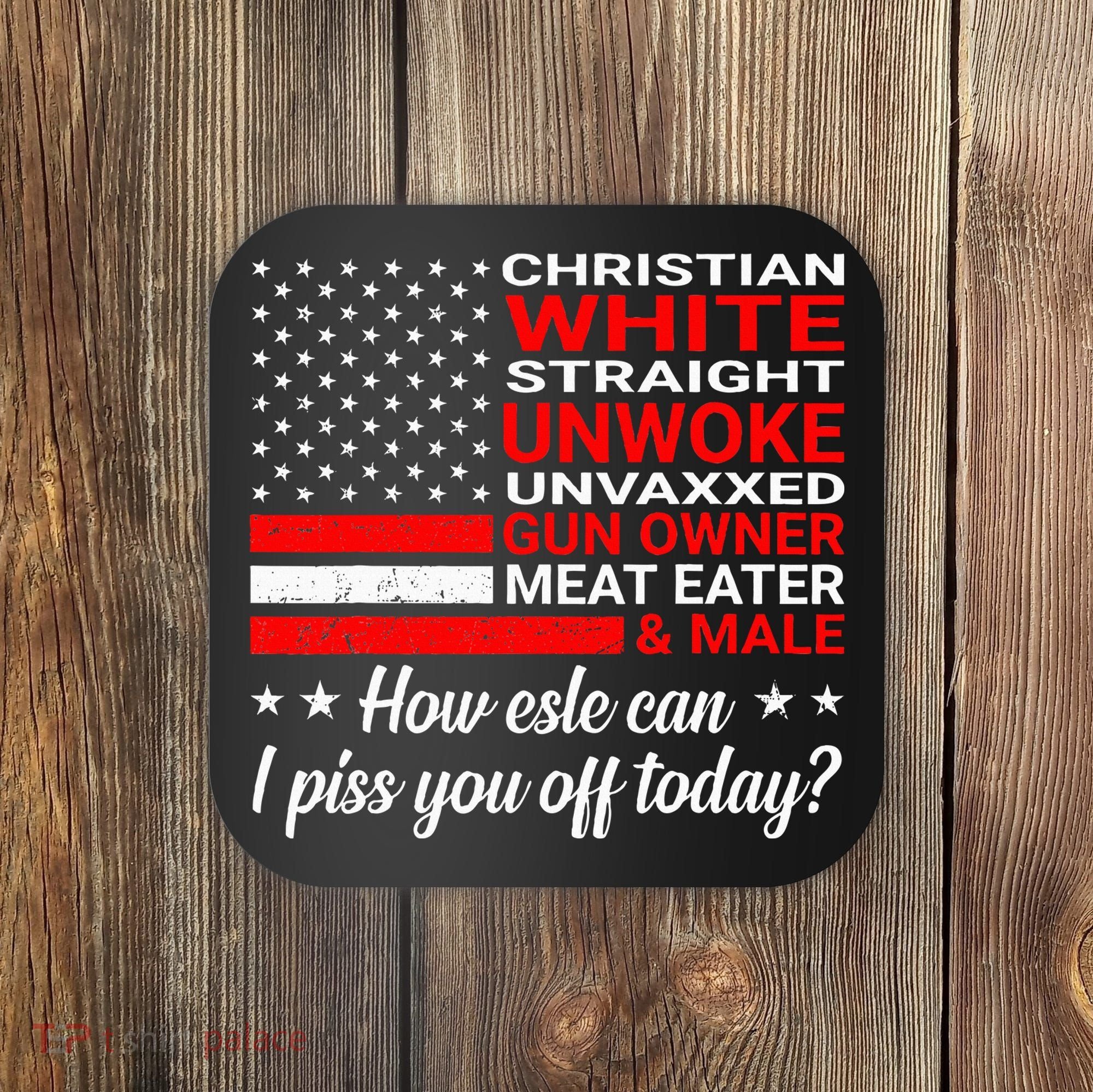 Christian White Straight Unwoke Unvaxxed Gun Owner Coaster
