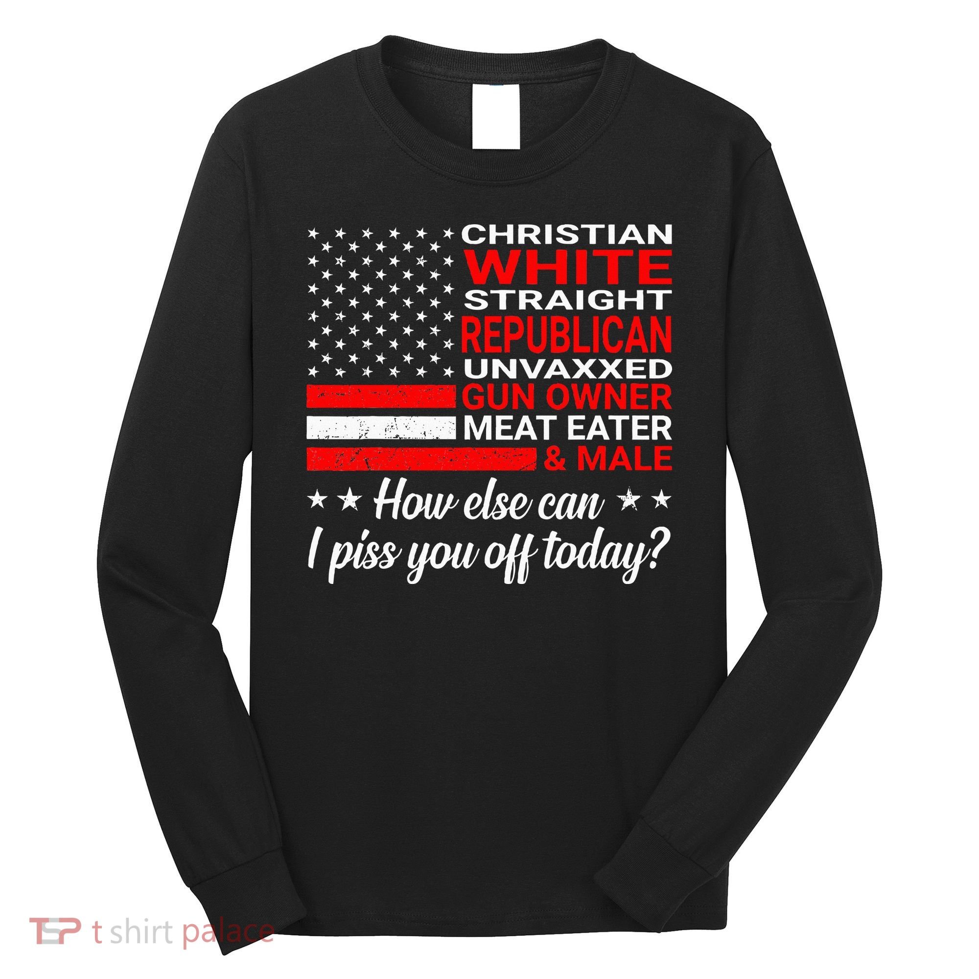 Christian White Straight Republican Unvaxxed Gun Owner Long Sleeve Shirt