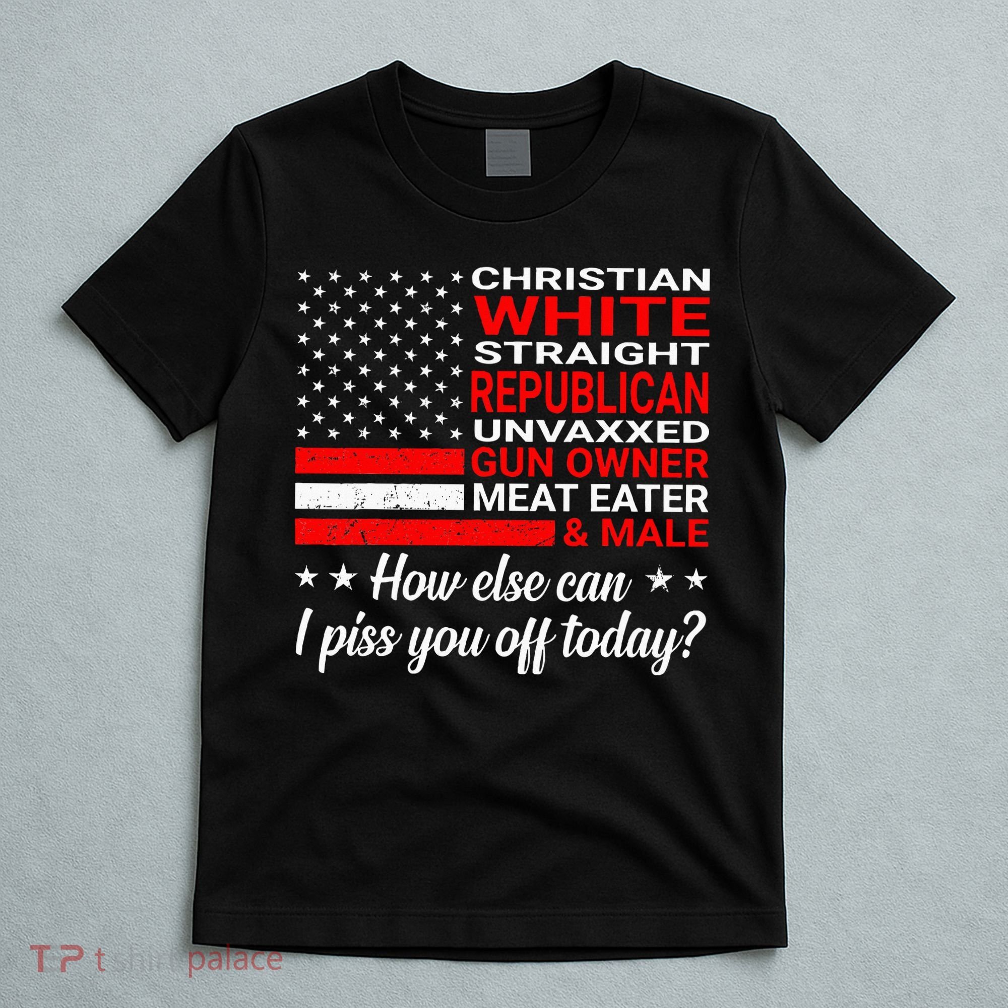 Christian White Straight Republican Unvaxxed Gun Owner T-Shirt
