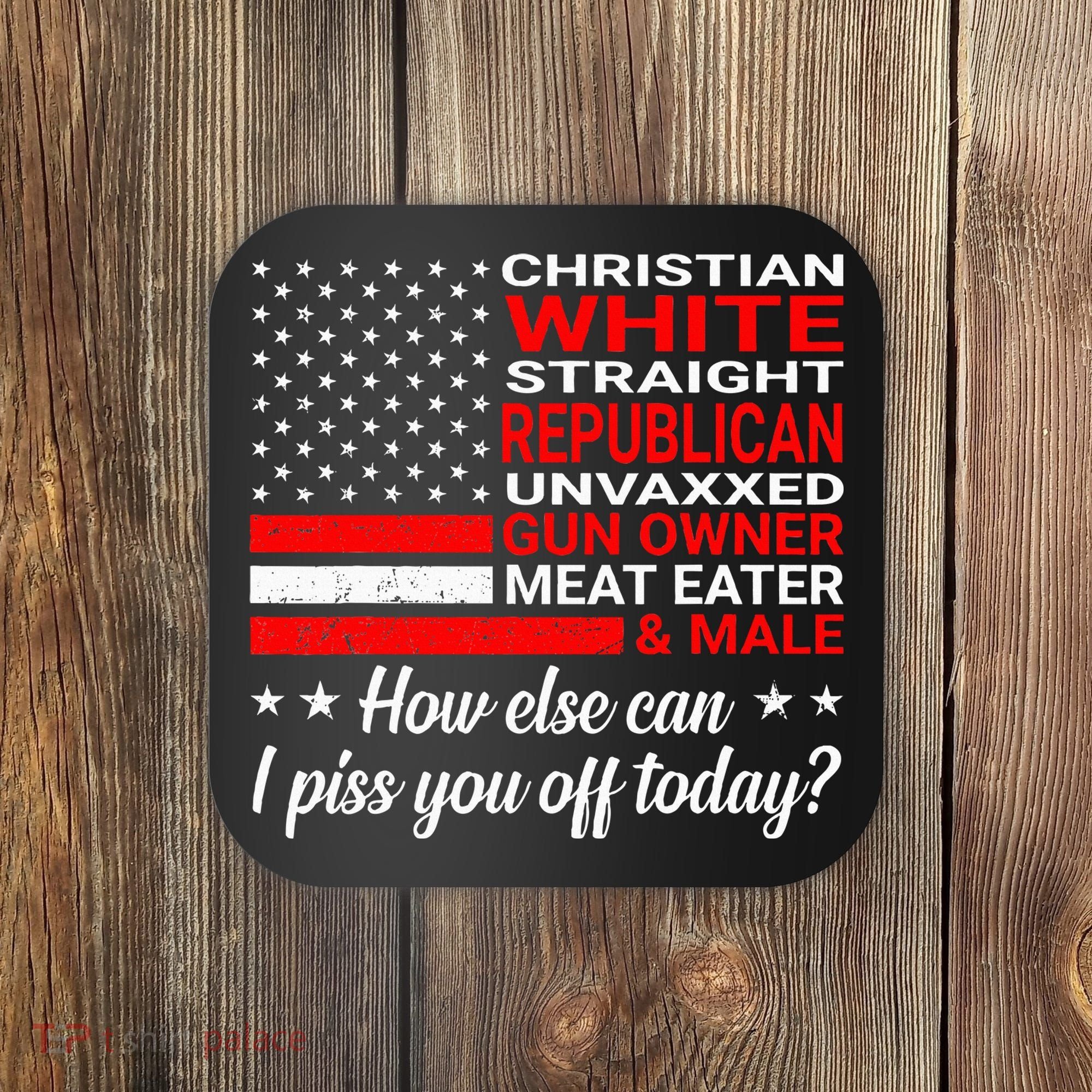 Christian White Straight Republican Unvaxxed Gun Owner Coaster