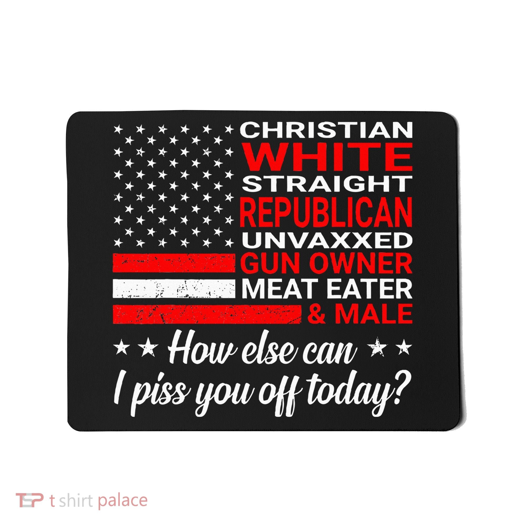 Christian White Straight Republican Unvaxxed Gun Owner Mousepad