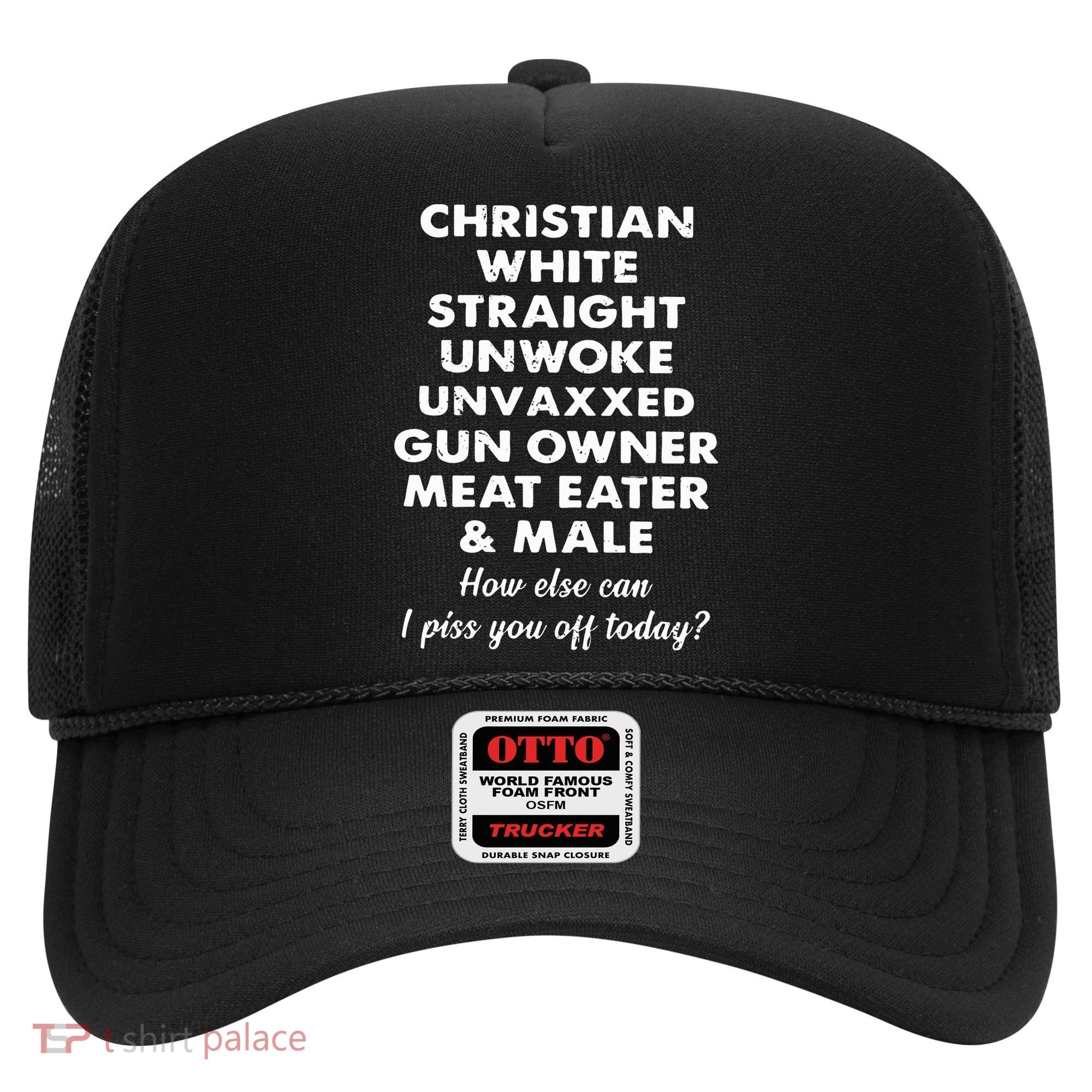 Christian White Straight Unwoke Unvaxxed Gun Owner Meat Eater Male How Else Can Hat