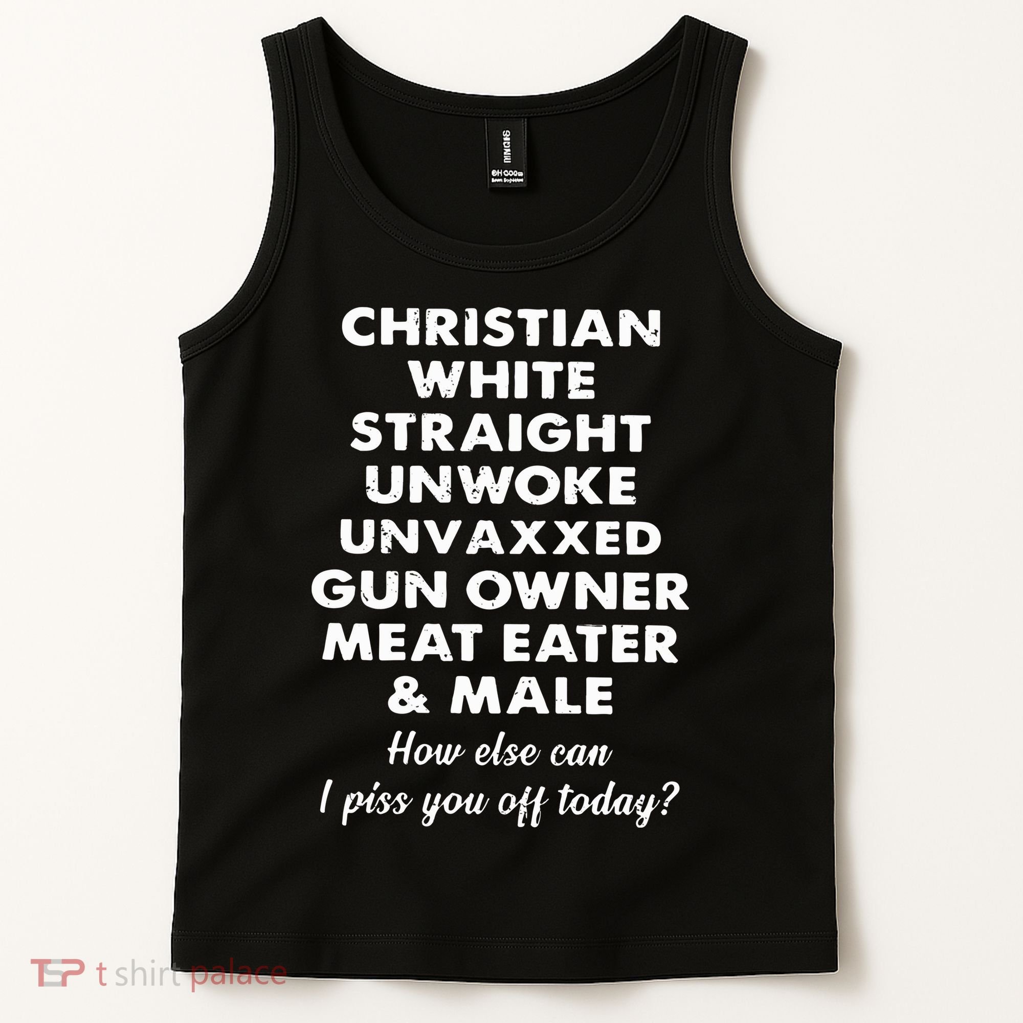 Christian White Straight Unwoke Unvaxxed Gun Owner Meat Eater Male How Else Can Tank Top