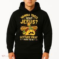 Christian Wanna Taco Bout Jesus Funny Hoodie thumb 2