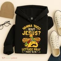 Christian Wanna Taco Bout Jesus Funny Hoodie thumb 4