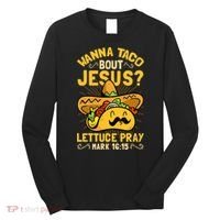 Christian Wanna Taco Bout Jesus Funny Long Sleeve Shirt thumb 0