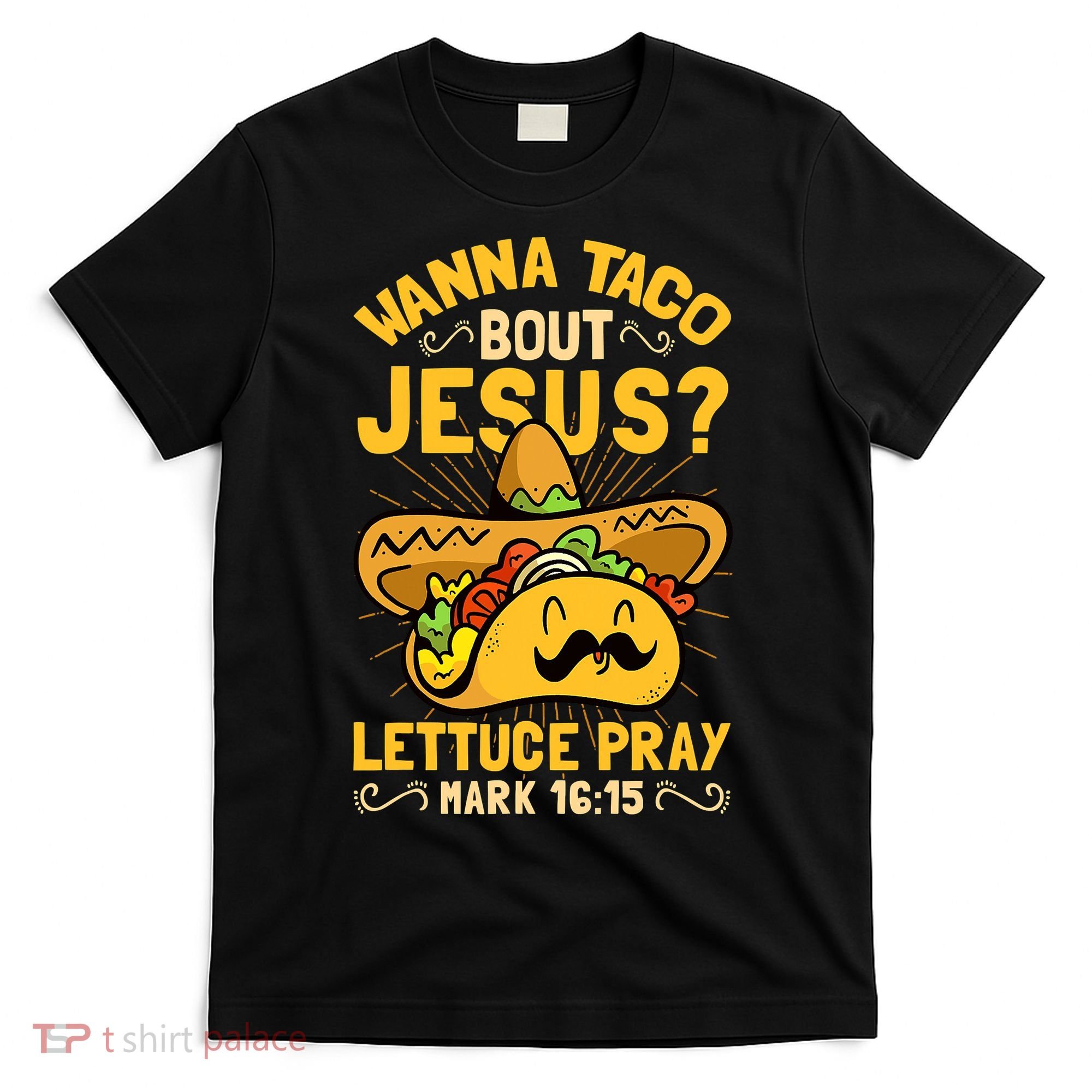 Christian Wanna Taco Bout Jesus Funny T-Shirt