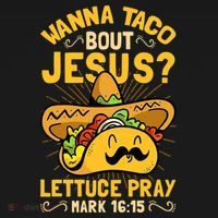 Christian Wanna Taco Bout Jesus Funny T-Shirt thumb 7