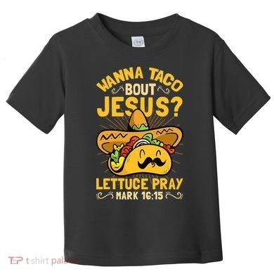 Christian Wanna Taco Bout Jesus Funny Toddler T-Shirt