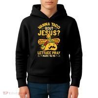 Christian Wanna Taco Bout Jesus Funny Kids Hoodie thumb 4