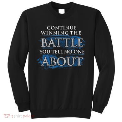Continue Winning The Battle You Tell No One About Sweatshirt